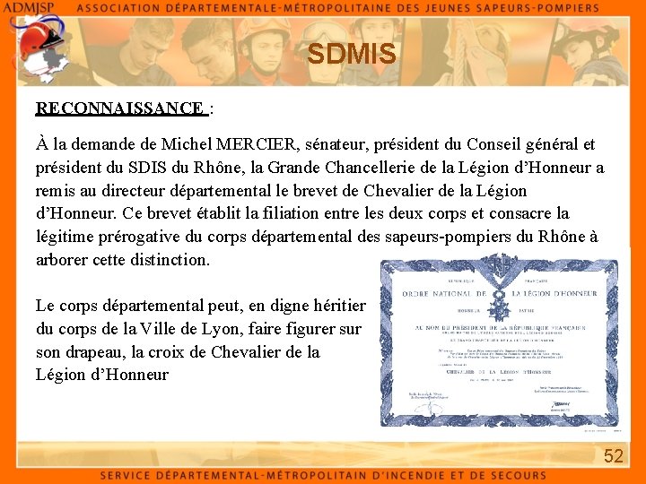 SDMIS RECONNAISSANCE : À la demande de Michel MERCIER, sénateur, président du Conseil général SDMIS RECONNAISSANCE : À la demande de Michel MERCIER, sénateur, président du Conseil général