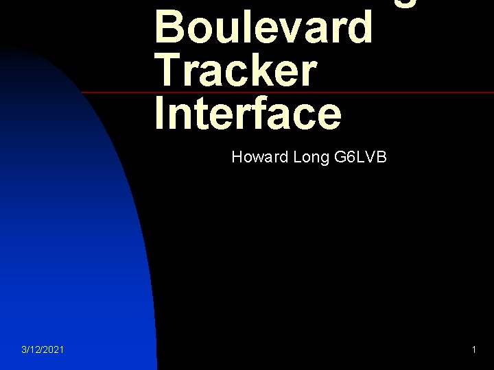 Boulevard Tracker Interface Howard Long G 6 LVB 3/12/2021 1 