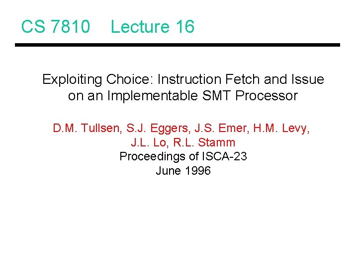 CS 7810 Lecture 16 Exploiting Choice: Instruction Fetch and Issue on an Implementable SMT