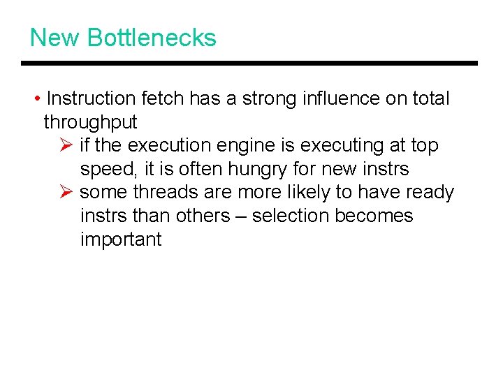 New Bottlenecks • Instruction fetch has a strong influence on total throughput Ø if