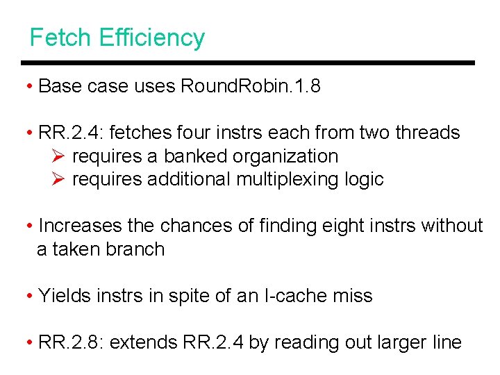 Fetch Efficiency • Base case uses Round. Robin. 1. 8 • RR. 2. 4: