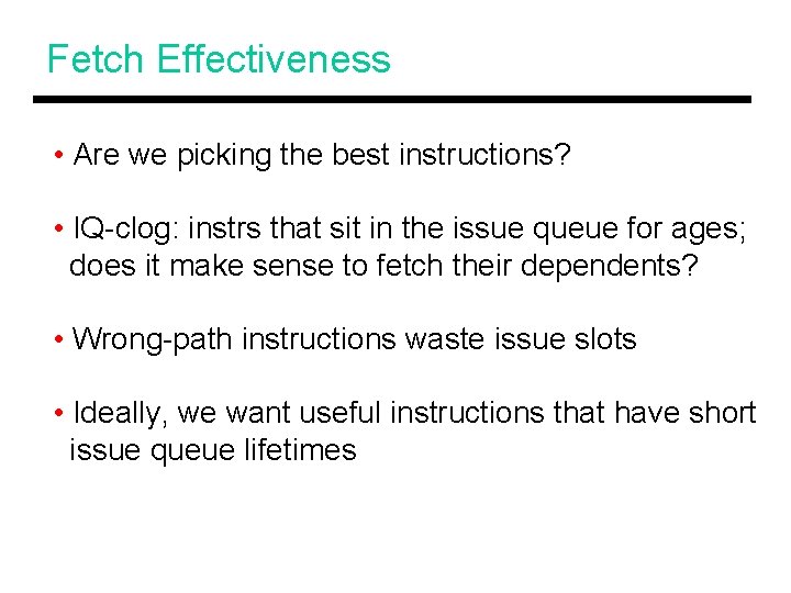 Fetch Effectiveness • Are we picking the best instructions? • IQ-clog: instrs that sit