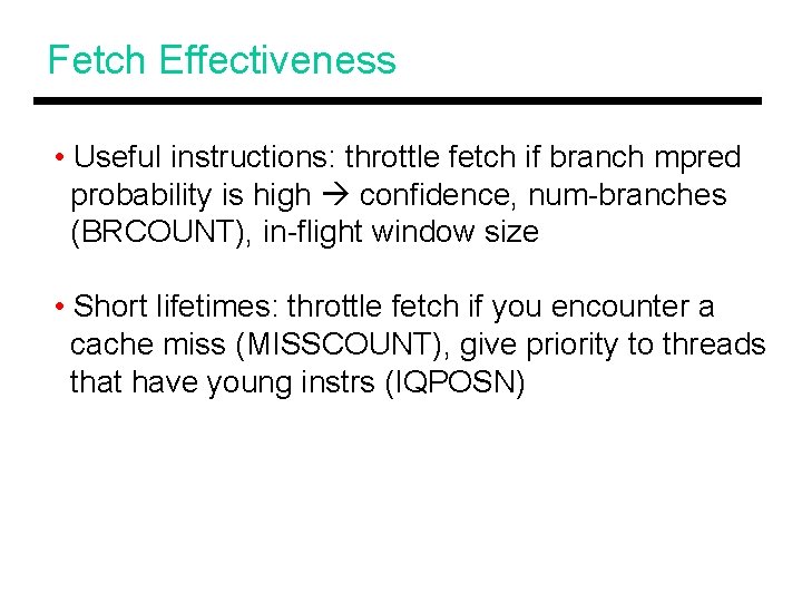 Fetch Effectiveness • Useful instructions: throttle fetch if branch mpred probability is high confidence,