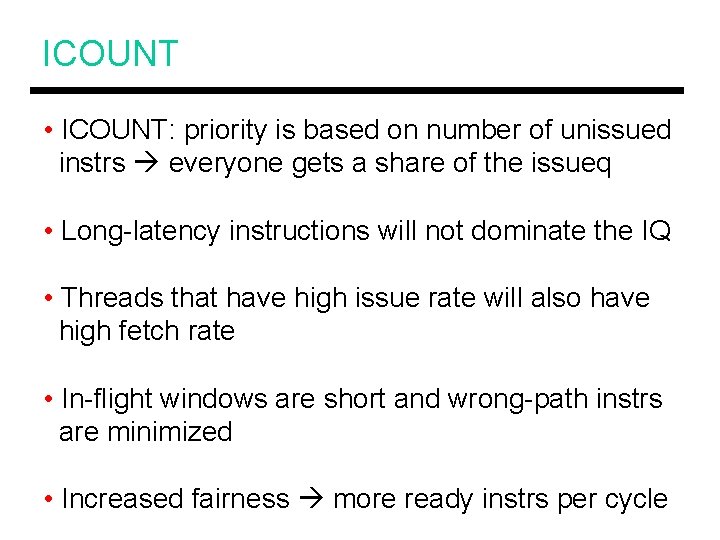 ICOUNT • ICOUNT: priority is based on number of unissued instrs everyone gets a