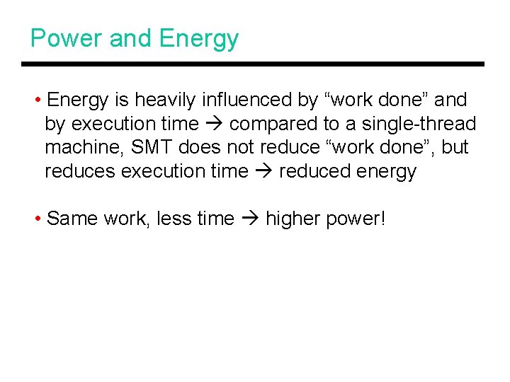 Power and Energy • Energy is heavily influenced by “work done” and by execution