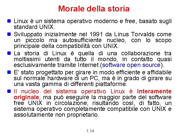 Morale della storia n Linux è un sistema operativo moderno e free, basato sugli