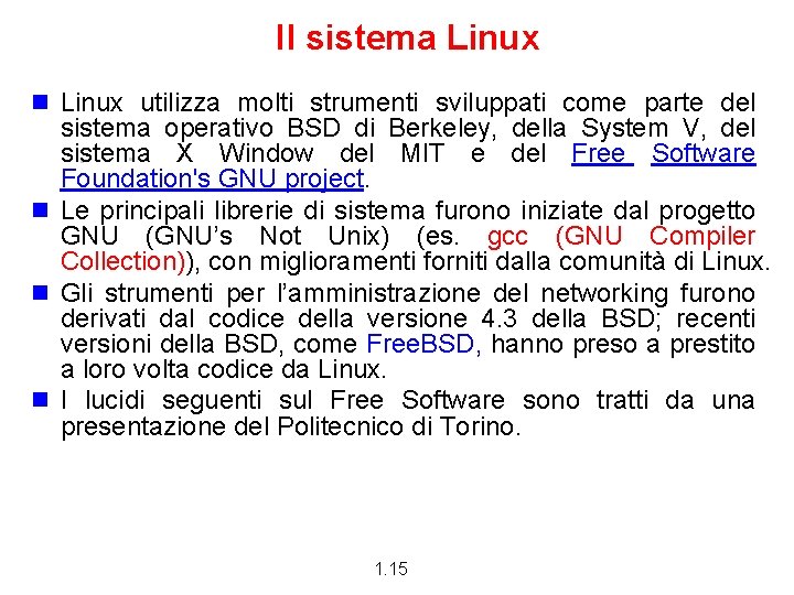 Il sistema Linux n Linux utilizza molti strumenti sviluppati come parte del sistema operativo