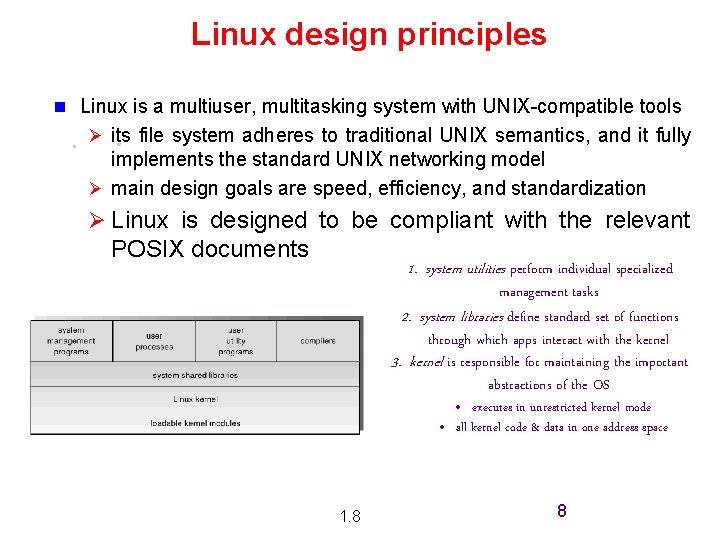 Linux design principles n Linux is a multiuser, multitasking system with UNIX-compatible tools Ø