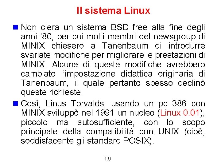 Il sistema Linux n Non c’era un sistema BSD free alla fine degli anni