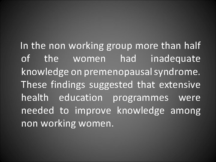  In the non working group more than half of the women had inadequate