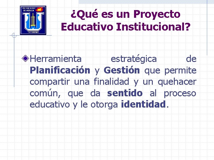 ¿Qué es un Proyecto Educativo Institucional? Herramienta estratégica de Planificación y Gestión que permite