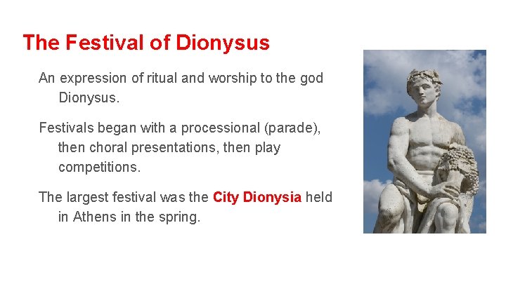 The Festival of Dionysus An expression of ritual and worship to the god Dionysus.