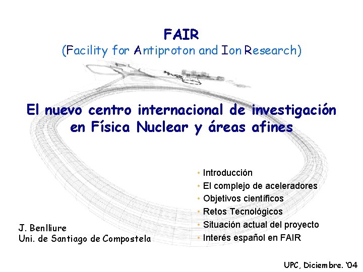 FAIR (Facility for Antiproton and Ion Research) El nuevo centro internacional de investigación en