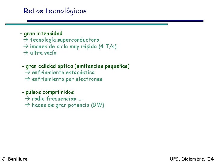 Retos tecnológicos - gran intensidad tecnología superconductora imanes de ciclo muy rápido (4 T/s)