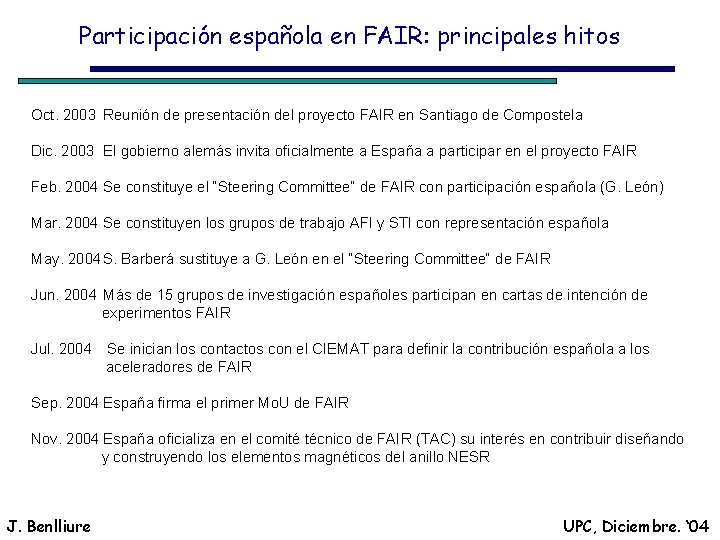 Participación española en FAIR: principales hitos Oct. 2003 Reunión de presentación del proyecto FAIR