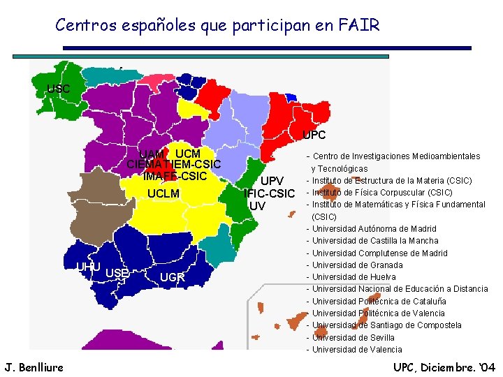 Centros españoles que participan en FAIR USC UPC UAM UCM CIEMAT IEM-CSIC IMAFF-CSIC UCLM