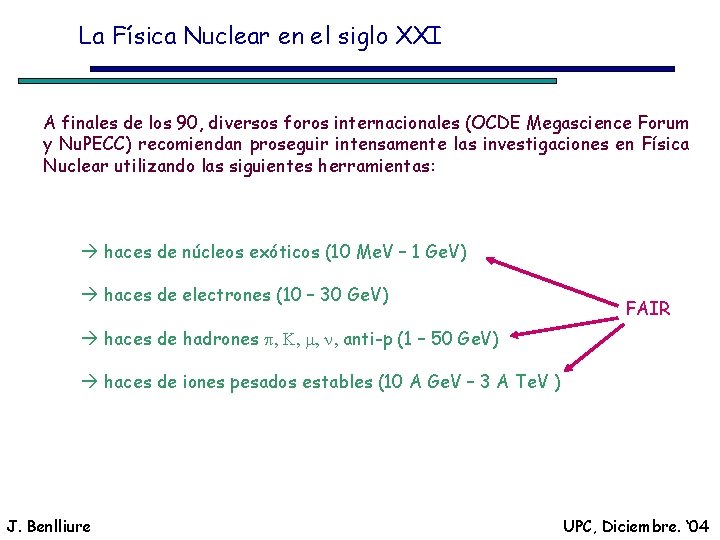 La Física Nuclear en el siglo XXI A finales de los 90, diversos foros