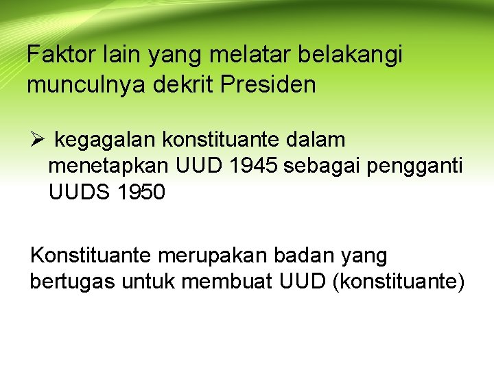 Faktor lain yang melatar belakangi munculnya dekrit Presiden Ø kegagalan konstituante dalam menetapkan UUD