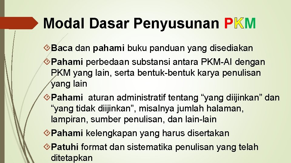 Modal Dasar Penyusunan PKM Baca dan pahami buku panduan yang disediakan Pahami perbedaan substansi
