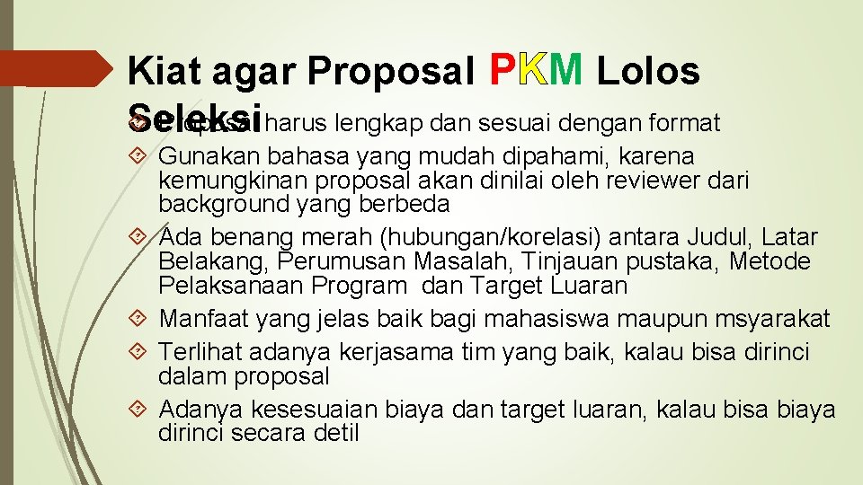 Kiat agar Proposal PKM Lolos Proposal harus lengkap dan sesuai dengan format Seleksi Gunakan