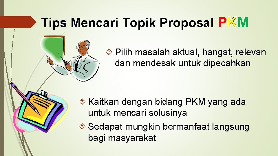 Tips Mencari Topik Proposal PKM Pilih masalah aktual, hangat, relevan dan mendesak untuk dipecahkan