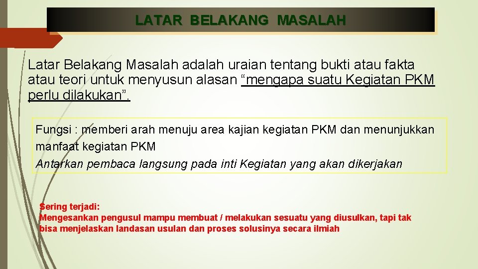LATAR BELAKANG MASALAH Latar Belakang Masalah adalah uraian tentang bukti atau fakta atau teori