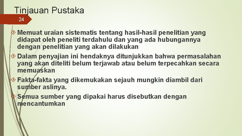 Tinjauan Pustaka 24 Memuat uraian sistematis tentang hasil-hasil penelitian yang didapat oleh peneliti terdahulu