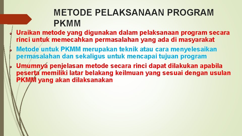 METODE PELAKSANAAN PROGRAM PKMM Uraikan metode yang digunakan dalam pelaksanaan program secara rinci untuk