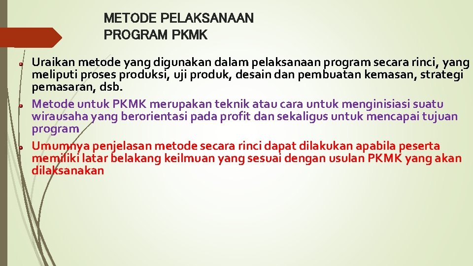 METODE PELAKSANAAN PROGRAM PKMK Uraikan metode yang digunakan dalam pelaksanaan program secara rinci, yang