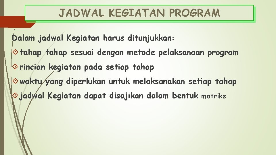 JADWAL KEGIATAN PROGRAM Dalam jadwal Kegiatan harus ditunjukkan: tahap‑tahap sesuai dengan metode pelaksanaan program