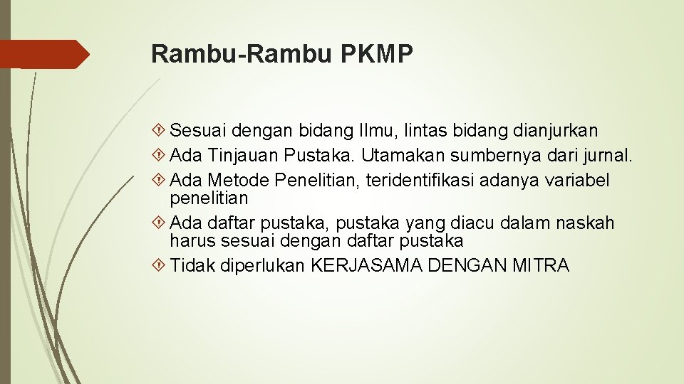 Rambu-Rambu PKMP Sesuai dengan bidang Ilmu, lintas bidang dianjurkan Ada Tinjauan Pustaka. Utamakan sumbernya