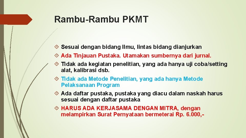 Rambu-Rambu PKMT Sesuai dengan bidang Ilmu, lintas bidang dianjurkan Ada Tinjauan Pustaka. Utamakan sumbernya