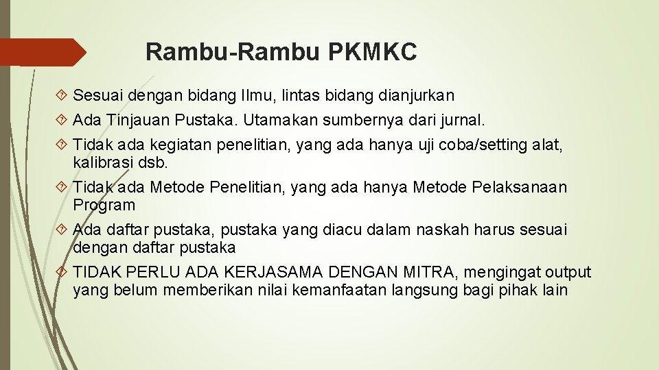 Rambu-Rambu PKMKC Sesuai dengan bidang Ilmu, lintas bidang dianjurkan Ada Tinjauan Pustaka. Utamakan sumbernya