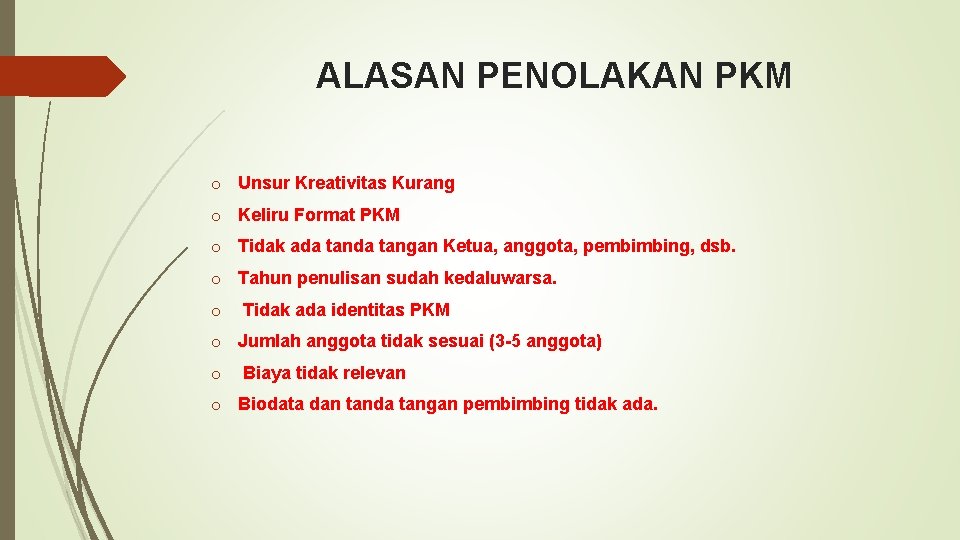 ALASAN PENOLAKAN PKM o Unsur Kreativitas Kurang o Keliru Format PKM o Tidak ada