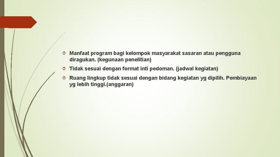  Manfaat program bagi kelompok masyarakat sasaran atau pengguna diragukan. (kegunaan penelitian) Tidak sesuai