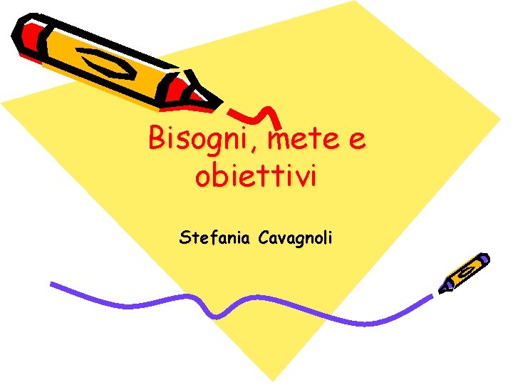 Bisogni, mete e obiettivi Stefania Cavagnoli 