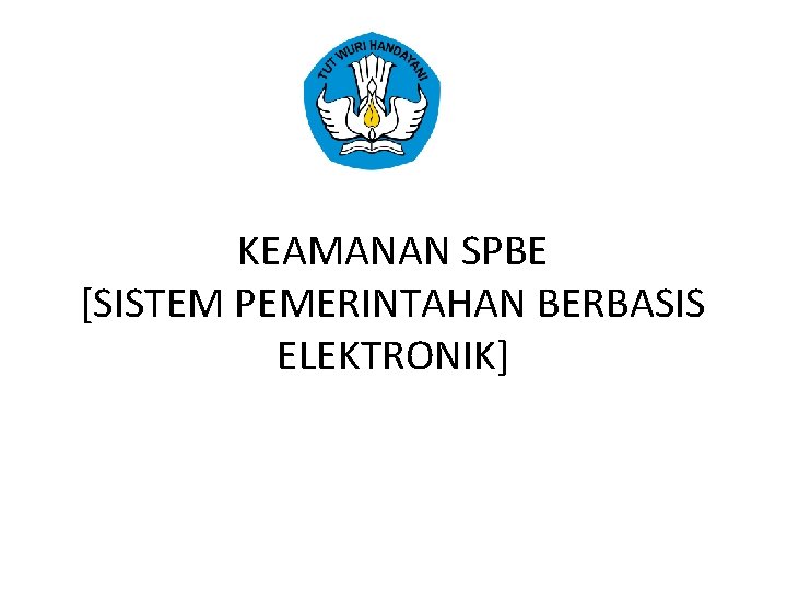 KEAMANAN SPBE [SISTEM PEMERINTAHAN BERBASIS ELEKTRONIK] 