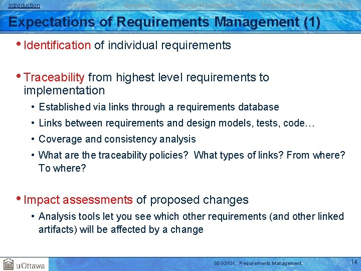 Introduction Traceability Baselines Change Management Requirements Management Tools Expectations of Requirements Management (1) •