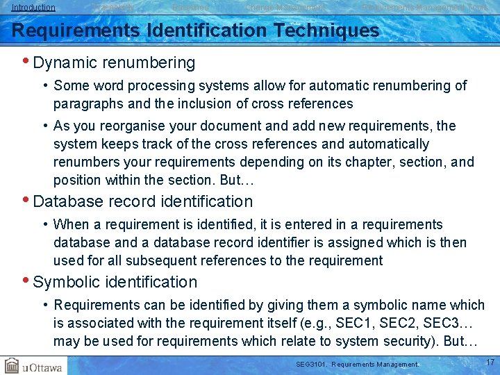 Introduction Traceability Baselines Change Management Requirements Management Tools Requirements Identification Techniques • Dynamic renumbering