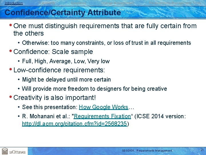 Introduction Traceability Baselines Change Management Requirements Management Tools Confidence/Certainty Attribute • One must distinguish