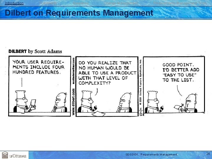 Introduction Traceability Baselines Change Management Requirements Management Tools Dilbert on Requirements Management SEG 3101.