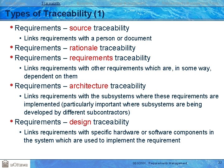 Introduction Traceability Baselines Change Management Requirements Management Tools Types of Traceability (1) • Requirements