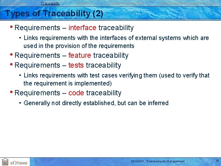 Introduction Traceability Baselines Change Management Requirements Management Tools Types of Traceability (2) • Requirements