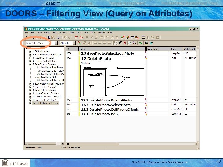 Introduction Traceability Baselines Change Management Requirements Management Tools DOORS – Filtering View (Query on