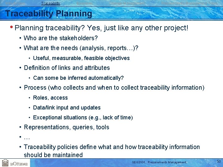 Introduction Traceability Baselines Change Management Requirements Management Tools Traceability Planning • Planning traceability? Yes,