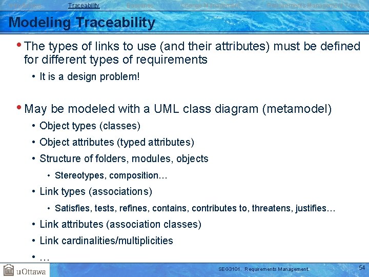 Introduction Traceability Baselines Change Management Requirements Management Tools Modeling Traceability • The types of