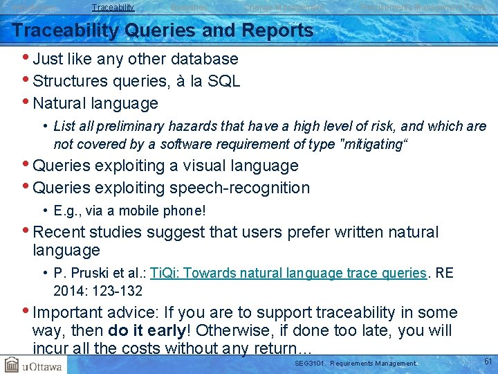 Introduction Traceability Baselines Change Management Requirements Management Tools Traceability Queries and Reports • Just