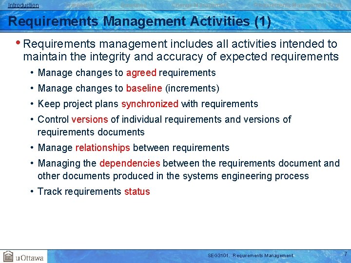 Introduction Traceability Baselines Change Management Requirements Management Tools Requirements Management Activities (1) • Requirements