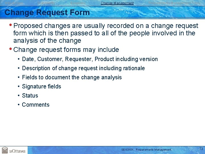 Introduction Traceability Baselines Change Management Requirements Management Tools Change Request Form • Proposed changes