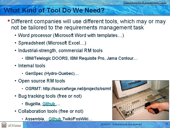 Introduction Traceability Baselines Change Management Requirements Management Tools What Kind of Tool Do We